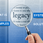 What is a Legacy System? Legacy System Example and How To Deal With Legacy System Issues